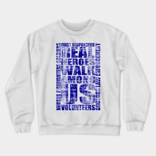 Real Heroes Walk Among Us Crewneck Sweatshirt